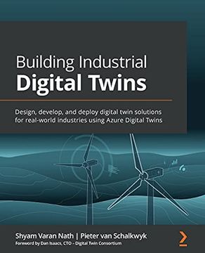 portada Building Industrial Digital Twins: Design, Develop, and Deploy Digital Twin Solutions for Real-World Industries Using Azure Digital Twins (en Inglés)