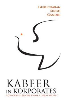 portada Kabeer In Korporates Corporate Lessons From A Great Mystic (en Inglés)