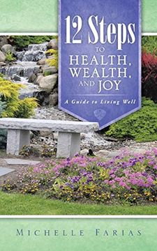 portada 12 Steps to Health, Wealth, and Joy: A Guide to Living Well (en Inglés)