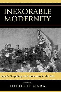 portada inexorable modernity: japan's grappling with modernity in the arts (in English)
