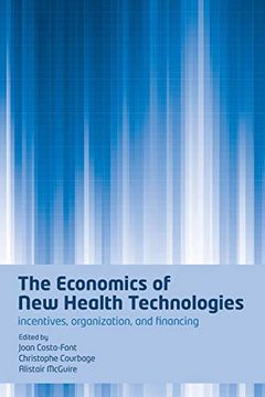 portada The Economics of new Health Technologies: Incentives, Organization, and Financing (en Inglés)