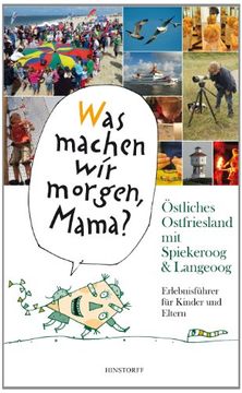 portada "Was machen wir morgen, Mama?" Östliches Ostfriesland mit Spiekeroog & Langeoog: Erlebnisführer für Kinder und Eltern (en Alemán)