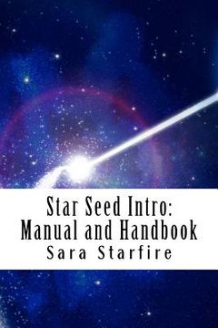 portada Star Seed Intro: Manual and Handbook: A Survival Guide For the Ultra-Sensitive (en Inglés)
