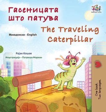 portada The Traveling Caterpillar (Macedonian English Bilingual Book for Kids) (en Inglés)