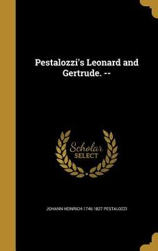 portada Pestalozzi's Leonard and Gertrude. -- (en Inglés)