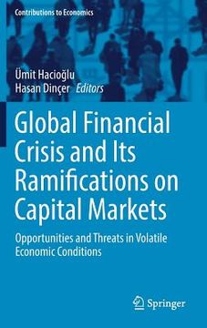 portada Global Financial Crisis and Its Ramifications on Capital Markets: Opportunities and Threats in Volatile Economic Conditions (en Inglés)