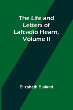 portada The Life and Letters of Lafcadio Hearn, Volume ii (en Inglés)