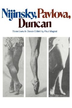 portada nijinsky, pavlova, duncan: three lives in dance (en Inglés)