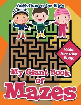 portada My Giant Book of Mazes: Kids Activity Book (en Inglés)