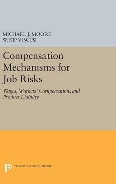 portada Compensation Mechanisms for job Risks: Wages, Workers' Compensation, and Product Liability (Princeton Legacy Library) (en Inglés)