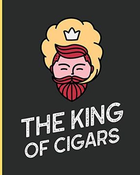 portada The King of Cigars: Aficionado | Cigar bar Gift | Cigarette Not | Humidor | Rolled Bundle | Flavors | Strength | Cigar Band | Stogies and Mash | Earthy (en Inglés)