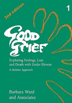 portada Good Grief 1: Exploring Feelings, Loss and Death with Under Elevens: 2nd Edition (en Inglés)