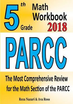 portada 5th Grade PARCC Math Workbook 2018: The Most Comprehensive Review for the Math Section of the PARCC TEST (en Inglés)