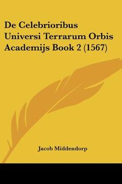 portada De Celebrioribus Universi Terrarum Orbis Academijs Book 2 (1567) (en Latin)