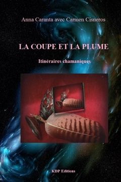 portada la coupe et la plume: itinéraires chamaniques (in French)