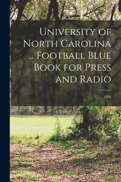 portada University of North Carolina ... Football Blue Book for Press and Radio; 1956 (in English)