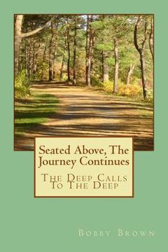 portada Seated Above, The Journey Continues: The Deep Calls To The Deep (en Inglés)