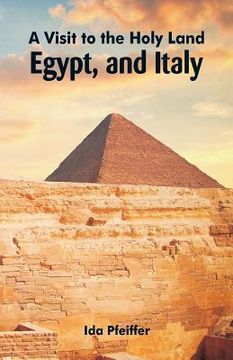 portada A Visit to the Holy Land, Egypt, and Italy (en Inglés)