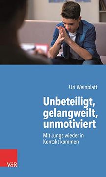 portada Unbeteiligt, Gelangweilt, Unmotiviert: Mit Jungs Wieder in Kontakt Kommen (en Alemán)
