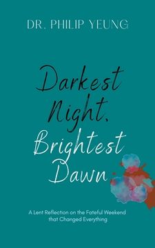 portada Darkest Night, Brightest Dawn: A Lent Reflection (en Inglés)