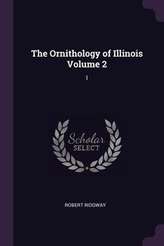 portada The Ornithology of Illinois Volume 2: 1 (en Inglés)