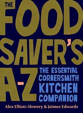 portada The Food Saver's A-Z: The Essential Cornersmith Kitchen Companion (en Inglés)