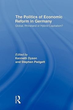portada the politics of economic reform in germany: global, rhineland or hybrid capitalism (en Inglés)