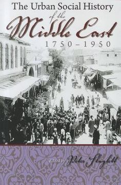 portada the urban social history of the middle east, 1750-1950