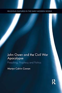portada John Owen and the Civil war Apocalypse: Preaching, Prophecy and Politics (Religious Cultures in the Early Modern World) (en Inglés)