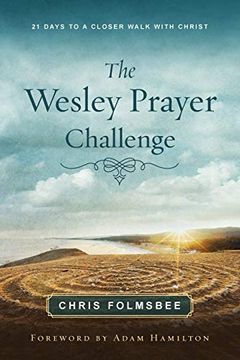 portada The Wesley Prayer Challenge Participant Book: 21 Days to a Closer Walk With Christ (en Inglés)