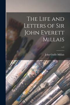 portada The Life and Letters of Sir John Everett Millais; v.1 (en Inglés)