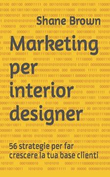 Marketing per interior designer: 56 strategie per far crescere la tua base clienti (en Italiano)