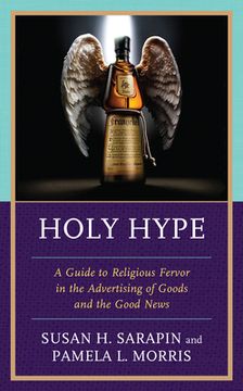 portada Holy Hype: A Guide to Religious Fervor in the Advertising of Goods and the Good News (en Inglés)