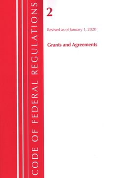 portada Code of Federal Regulations, Title 02 Grants and Agreements, Revised as of January 1, 2020