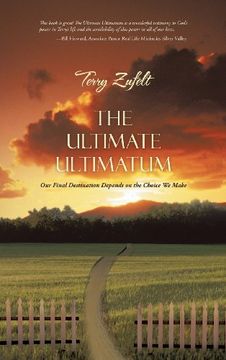 portada The Ultimate Ultimatum: Our Final Destination Depends on the Choice we Make (en Inglés)
