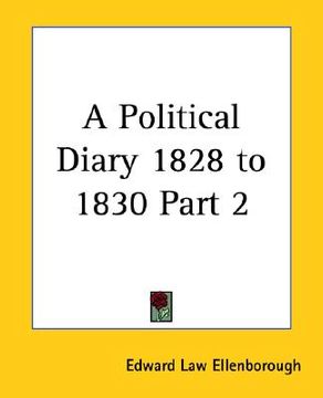 portada a political diary 1828 to 1830 part 2 (en Inglés)