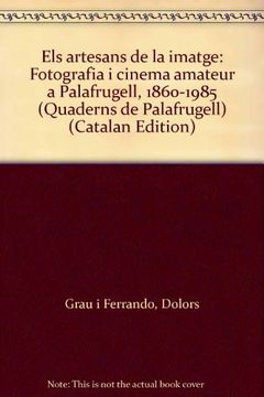 portada Els Artesans de la Imatge. Fotografía i Cinema Amateur a Palafrugell (1860-1985)