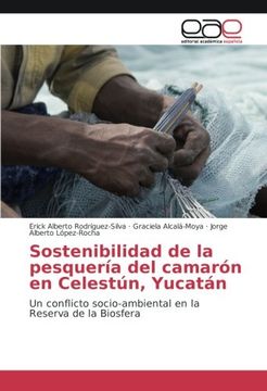 portada Sostenibilidad de la pesquería del camarón en Celestún, Yucatán: Un conflicto socio-ambiental en la Reserva de la Biosfera