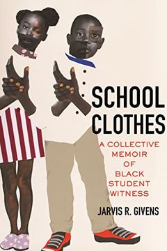 portada School Clothes: A Collective Memoir of Black Student Witness (en Inglés)