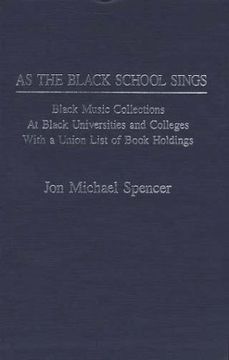 portada as the black school sings: black music collections at black universities and colleges with a union list of book holdings (en Inglés)