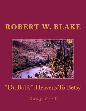 portada "Dr. Bob's" Heavens To Betsy Song Book (en Inglés)
