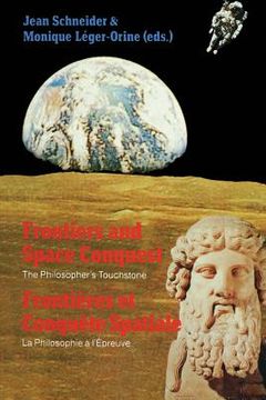 portada Frontiers and Space Conquest / Frontières Et Conquête Spatiale: The Philosopher's Touchstone / La Philosophie À I'épreuve (in French)