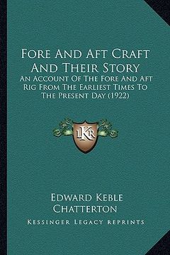portada fore and aft craft and their story: an account of the fore and aft rig from the earliest times to the present day (1922) (en Inglés)
