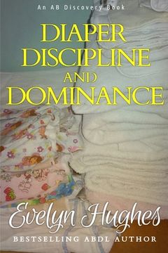 portada Diaper Discipline and Dominance: ... a journey into upending the traditional ... (en Inglés)