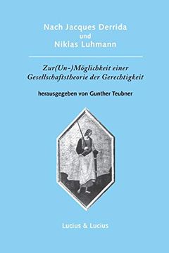 portada Nach Jacques Derrida und Niklas Luhmann: Zur (Un-)Möglichkeit Einer Gesellschaftstheorie der Gerechtigkeit (in German)