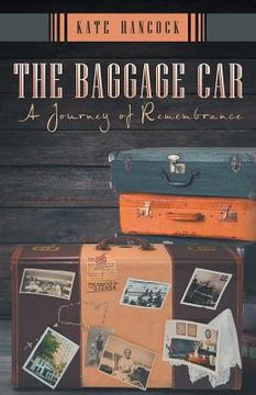 portada The Baggage Car: A Journey of Remembrance (en Inglés)