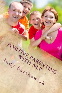 portada Positive Parenting with NLP: Positive Parenting with NLP: Calmer, happier and easier parenting