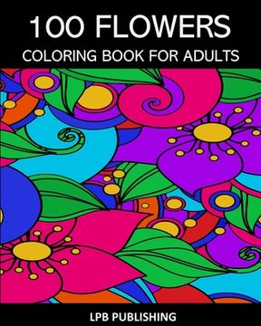 portada 100 Flowers: Coloring Book For Adults (en Inglés)
