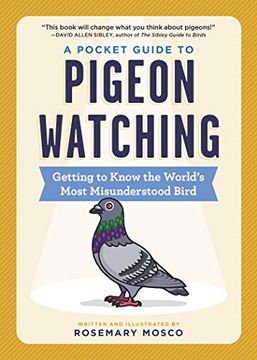 portada A Pocket Guide to Pigeon Watching: Getting to Know the World'S Most Misunderstood Bird (in English)