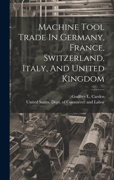 portada Machine Tool Trade In Germany, France, Switzerland, Italy, And United Kingdom (in English)